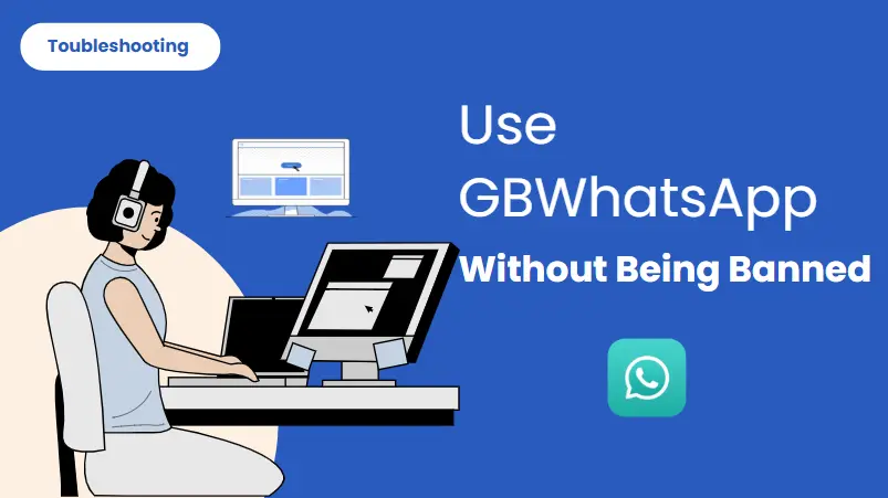 How to Use GB WhatsApp without Being Banned 